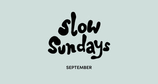 Slow Sundays - September